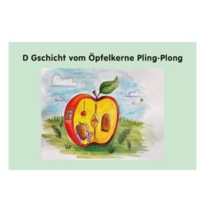 Gschicht vom Öpfelkerne Pling-Plong (Chinderbüechli)