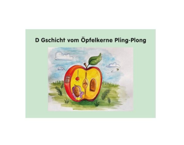 Gschicht vom Öpfelkerne Pling-Plong (Chinderbüechli)